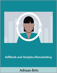 Adriaan Brits - AdWords and Analytics Remarketing