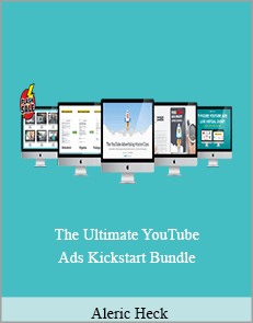 Aleric Heck - The Ultimate YouTube Ads Kickstart Bundle