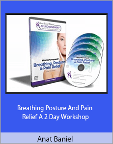 Anat Baniel - Breathing Posture And Pain Relief A 2 Day Workshop