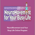 Anat Baniel - NeuroMovement® and Your Busy Life Online Program