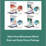 Anat Baniel - Video NeuroMovement® Whole Brain and Body Fitness Package