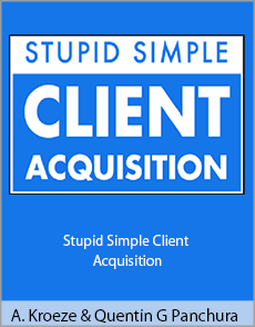 Andrew Kroeze and Quentin G Panchura - Stupid Simple Client Acquisition