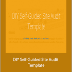 Annie Cushing - DIY Self-Guided Site Audit Template