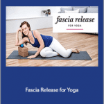 Ariele Foster - Fascia Release for Yoga