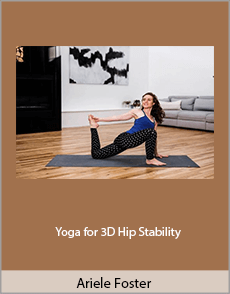 Ariele Foster - Yoga for 3D Hip Stability