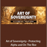 Art of Sovereignty - Protecting Alpha and On The Rise