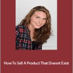 Brittany Lynch - How To Sell A Product That Doesn't Exist