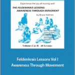 Bruce Holmes - Feldenkrais Lessons Vol I Awareness Through Movement