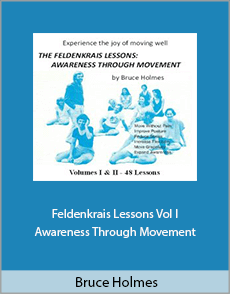 Bruce Holmes - Feldenkrais Lessons Vol I Awareness Through Movement