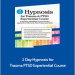 Carol Kershaw and Bill Wade - 2 Day Hypnosis for Trauma PTSD Experiential Course