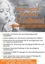 Carolyn Zook Lewis - Common Neurological Disorders in Childhood. Recognition, Evaluation and Care