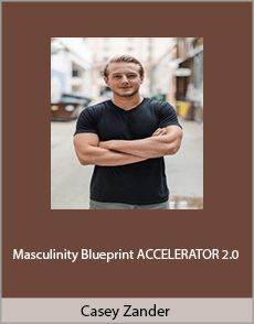 Casey Zander - Masculinity Blueprint ACCELERATOR 2.0