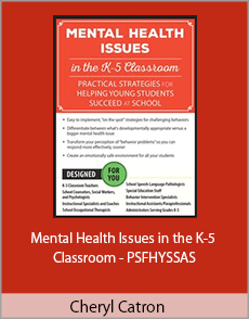 Cheryl Catron - Mental Health Issues in the K-5 Classroom - PSFHYSSAS