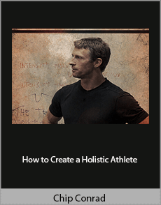 Chip Conrad - How to Create a Holistic Athlete