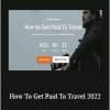 Chris Hau - How To Get Paid To Travel 2022