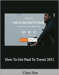 Chris Hau - How To Get Paid To Travel 2022