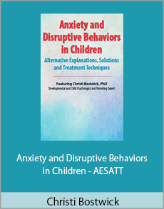 Christi Bostwick - Anxiety and Disruptive Behaviors in Children - AESATT