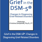 Christina Zampitella - Grief in the DSM-5Â®. Changes in Diagnosing Grief-Related Disorders