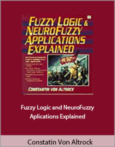 Constatin Von Altrock - Fuzzy Logic and NeuroFuzzy Aplications Explained