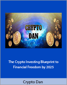 Crypto Dan - The Crypto Investing Blueprint to Financial Freedom by 2025