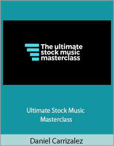 Daniel Carrizalez - Ultimate Stock Music Masterclass