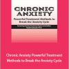 David Carbonell - Chronic Anxiety. Powerful Treatment Methods to Break the Anxiety Cycle