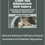 David G. Kamen - Child and Adolescent Self-Injury. Practical Assessment and Treatment Approaches