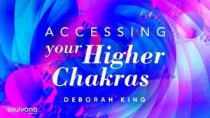 Deborah King - Accessing Your 36 Higher Chakras