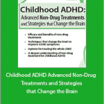 Debra Burdick - Childhood ADHD. Advanced Non-Drug Treatments Strategies that Change the Brain