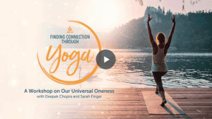 Deepak Chopra and Sarah Platt-Finger - Finding Connection Through Yoga