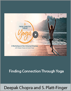 Deepak Chopra and Sarah Platt-Finger - Finding Connection Through Yoga