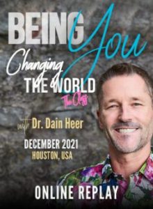 Dr Dain Heer - Being You Changing the World Dec-21 Houston