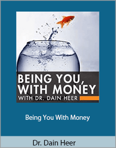 Dr. Dain Heer - Being You With Money