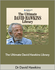 Dr. David Hawkins - The Ultimate David Hawkins Library