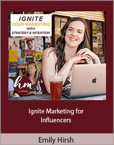 Emily Hirsh - Ignite Marketing for Influencers