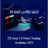 FX Goat 3.0 Forex Trading Academy 2022