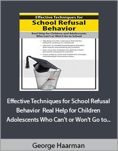 George Haarman - Effective Techniques for School Refusal Behavior - RHFCAWCOWGTS