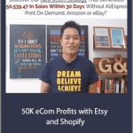 Gerald Soh - 50K eCom Profits with Etsy and Shopify