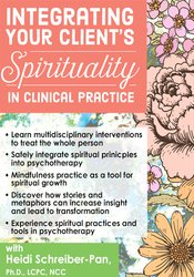 Heidi Schreiber-Pan - Integrating Your Client's Spirituality in Clinical Practice