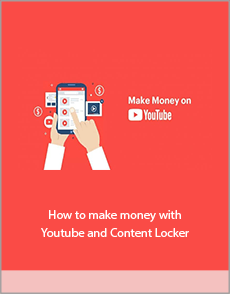 How to make money with Youtube and Content Locker