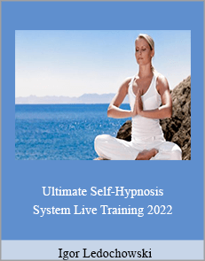 Igor Ledochowski - Ultimate Self-Hypnosis System Live Training 2022