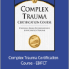 J. Eric Gentry - Complex Trauma Certification Course - EBIFCT