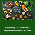 James Smith - Clean Eating 101: Intro to Clean Vegetarian Cooking & Nutrition