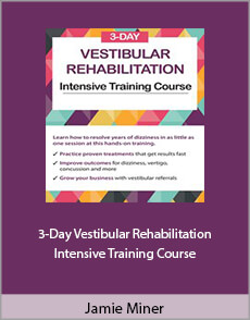 Jamie Miner - 3-Day. Vestibular Rehabilitation Intensive Training Course