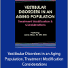 Jamie Miner - Vestibular Disorders in an Aging Population. Treatment Modification Considerations