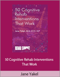 Jane Yakel - 50 Cognitive Rehab Interventions That Work