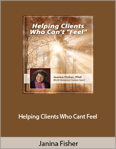 Janina Fisher - Helping Clients Who Can't Feel