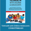 Jay Berk - Telehealth with Children Adolescents - CSFMEATPWMLAER