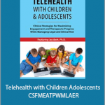 Jay Berk - Telehealth with Children Adolescents - CSFMEATPWMLAER