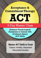 Jennifer L. Patterson - Acceptance Commitment Therapy (ACT) Master Class - EPFICWACT